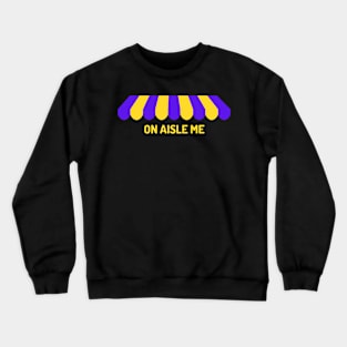 On Aisle Me Storefront Logo Crewneck Sweatshirt